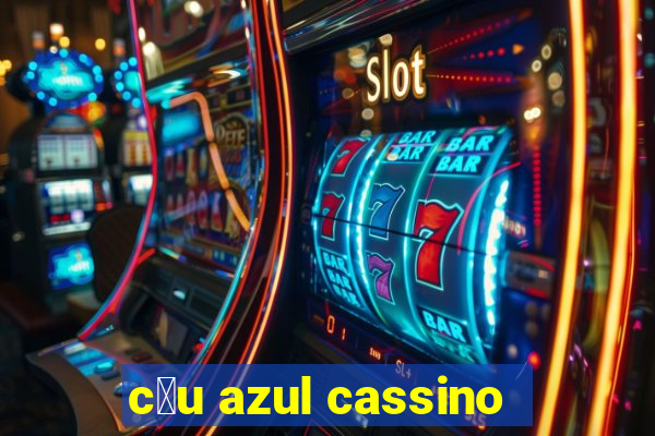 c茅u azul cassino