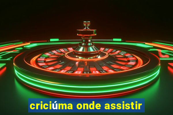 criciúma onde assistir