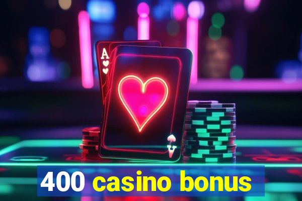 400 casino bonus