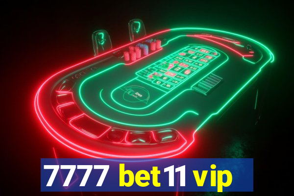 7777 bet11 vip