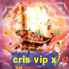 cris vip x