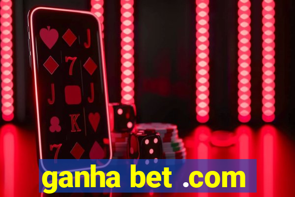 ganha bet .com