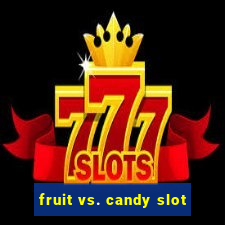 fruit vs. candy slot