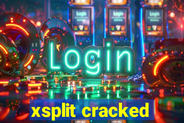 xsplit cracked