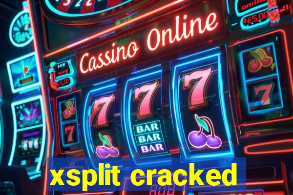 xsplit cracked