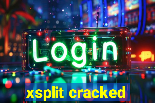 xsplit cracked