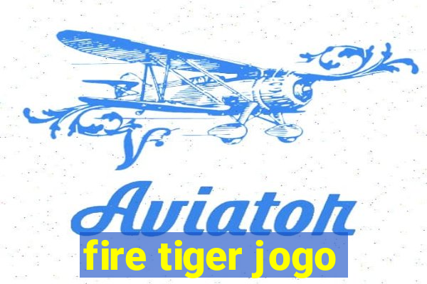 fire tiger jogo