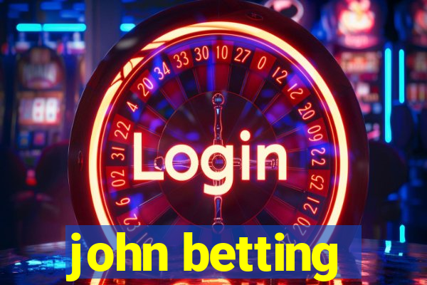 john betting