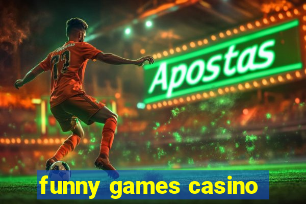 funny games casino