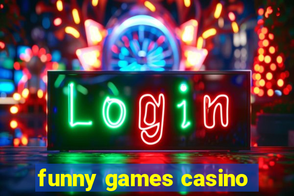 funny games casino