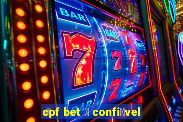 cpf bet 茅 confi谩vel