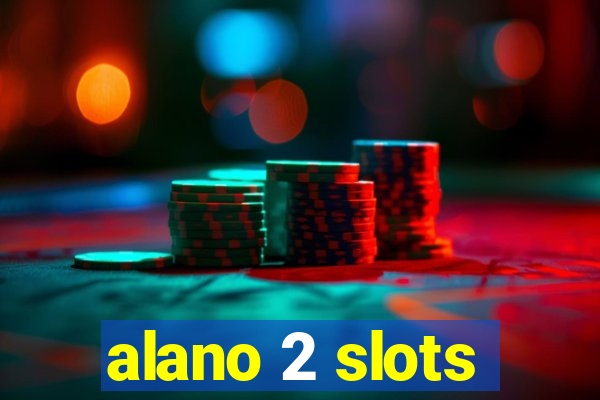 alano 2 slots