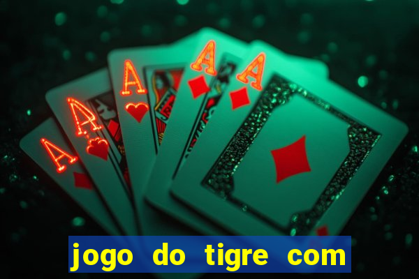 jogo do tigre com rodadas grátis