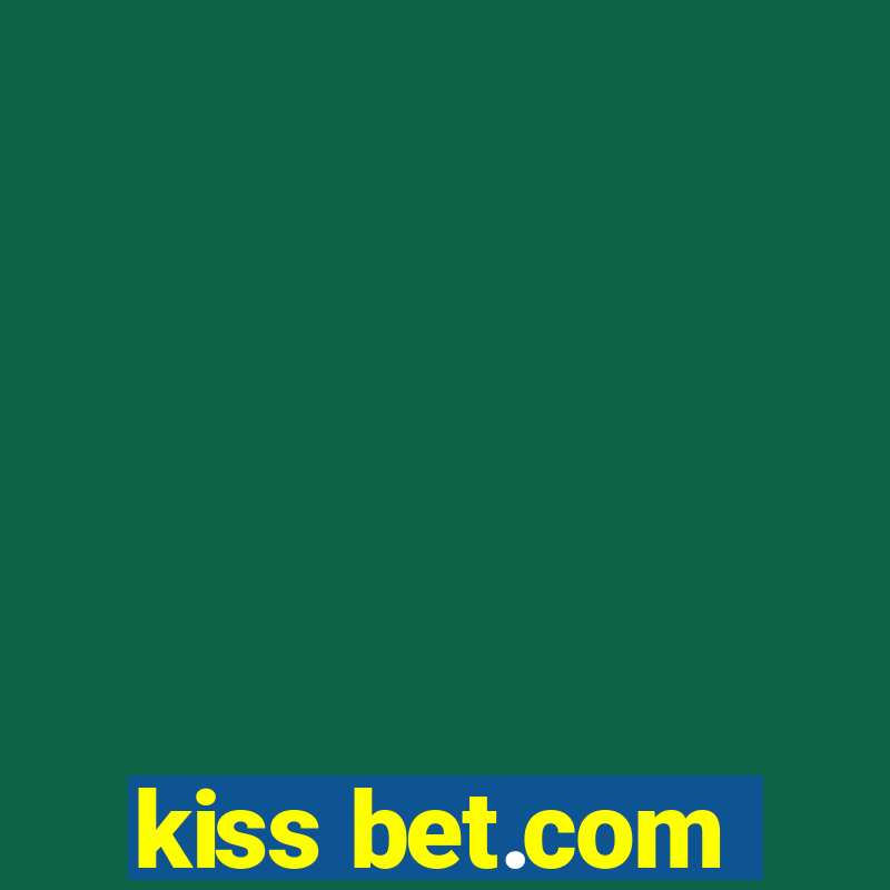 kiss bet.com