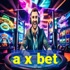 a x bet