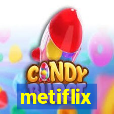 metiflix