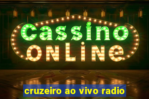 cruzeiro ao vivo radio