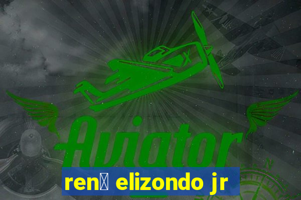 ren茅 elizondo jr