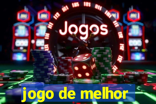 jogo de melhor