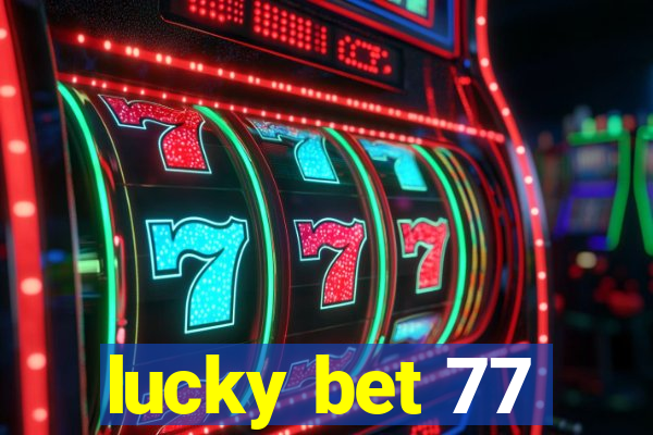 lucky bet 77