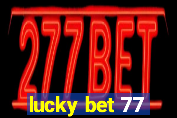 lucky bet 77