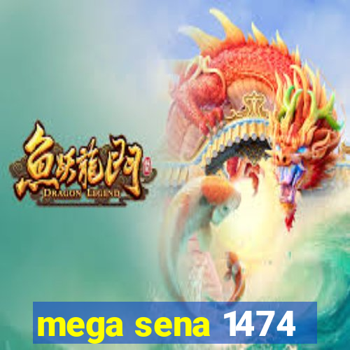 mega sena 1474