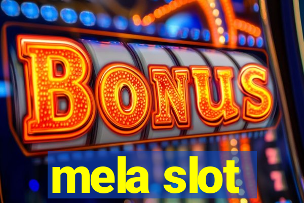 mela slot