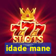 idade mane