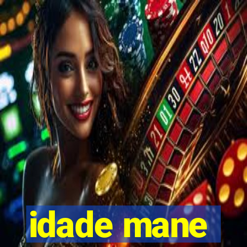 idade mane