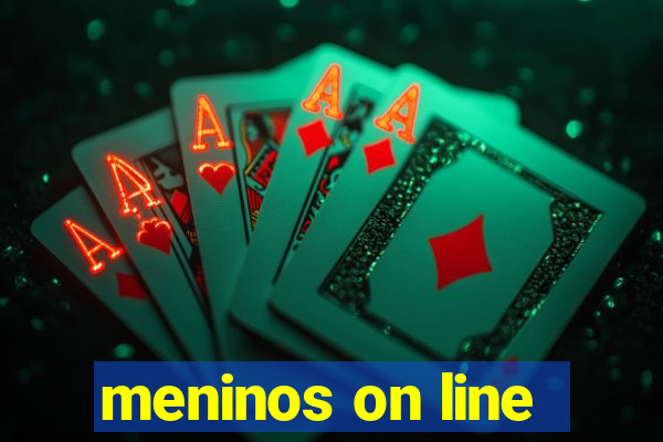 meninos on line