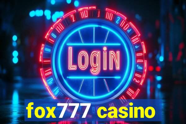 fox777 casino