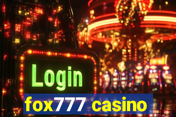 fox777 casino