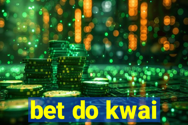 bet do kwai