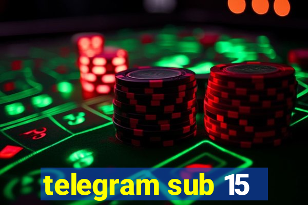 telegram sub 15