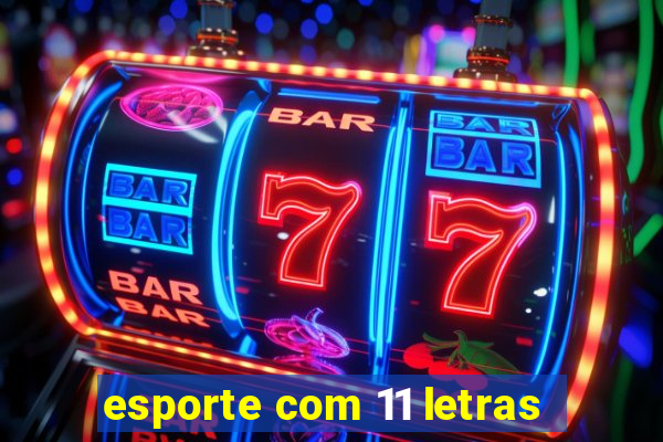 esporte com 11 letras