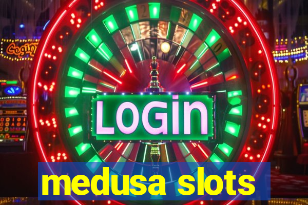 medusa slots