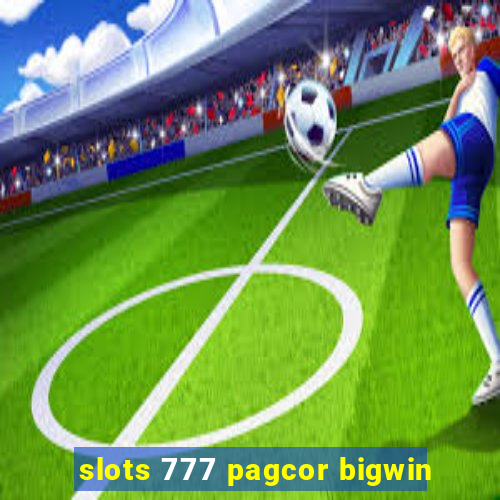 slots 777 pagcor bigwin