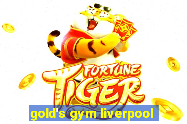 gold's gym liverpool