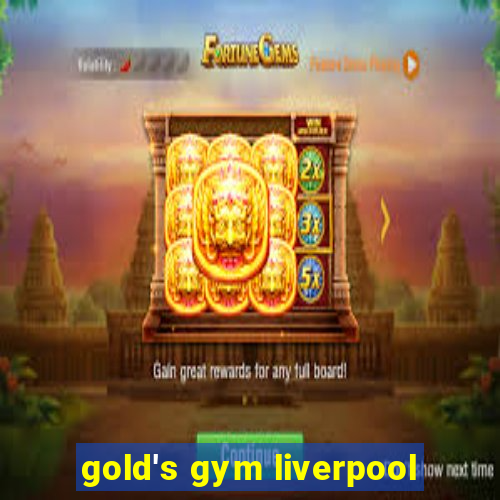 gold's gym liverpool