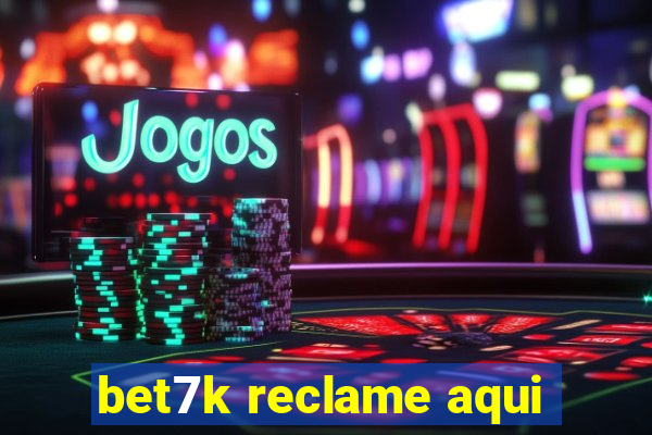 bet7k reclame aqui