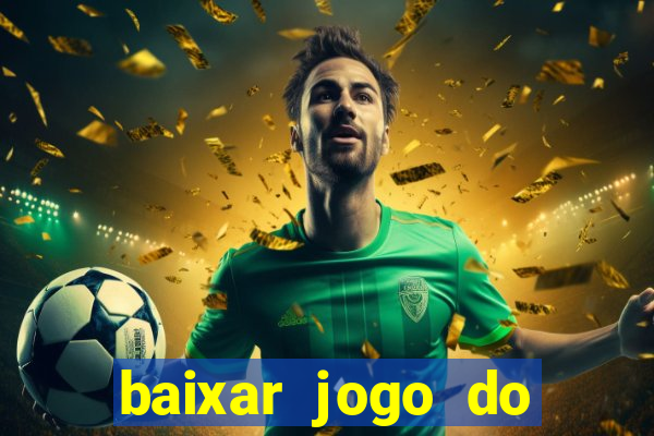 baixar jogo do tigrinho grátis