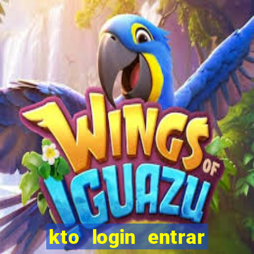 kto login entrar na minha conta