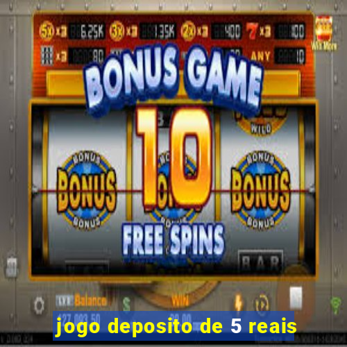 jogo deposito de 5 reais