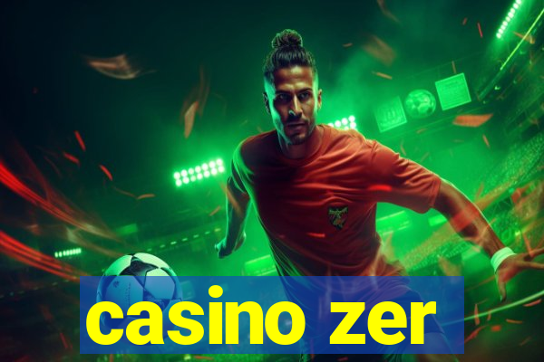 casino zer