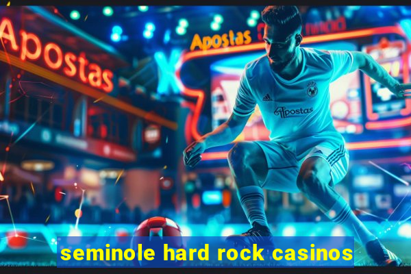 seminole hard rock casinos