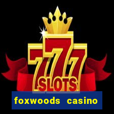 foxwoods casino mashantucket ct