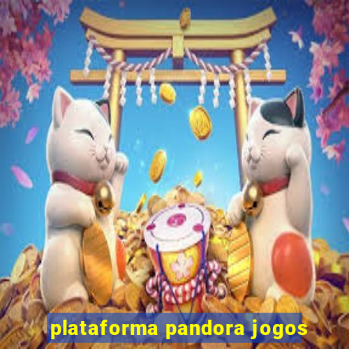 plataforma pandora jogos