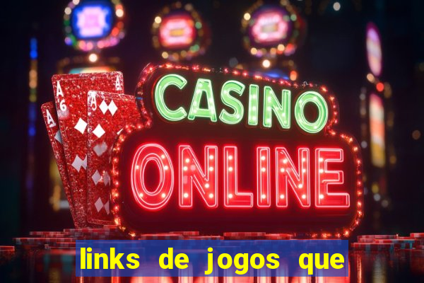 links de jogos que ganha dinheiro