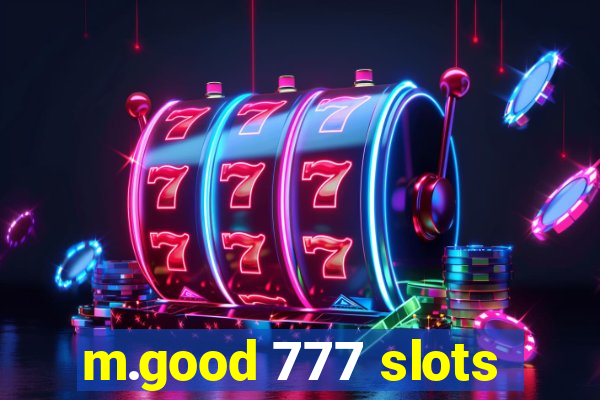 m.good 777 slots