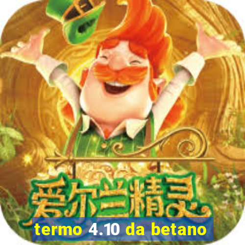 termo 4.10 da betano